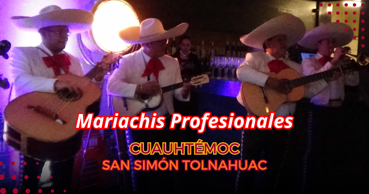 mariachis San Simón Tolnahuac Alcaldía Cuauhtémoc